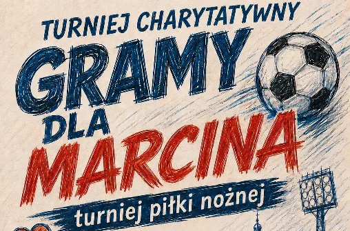 Turniej Charytatywny Piłki Nożnej 'Gramy dla Marcina'