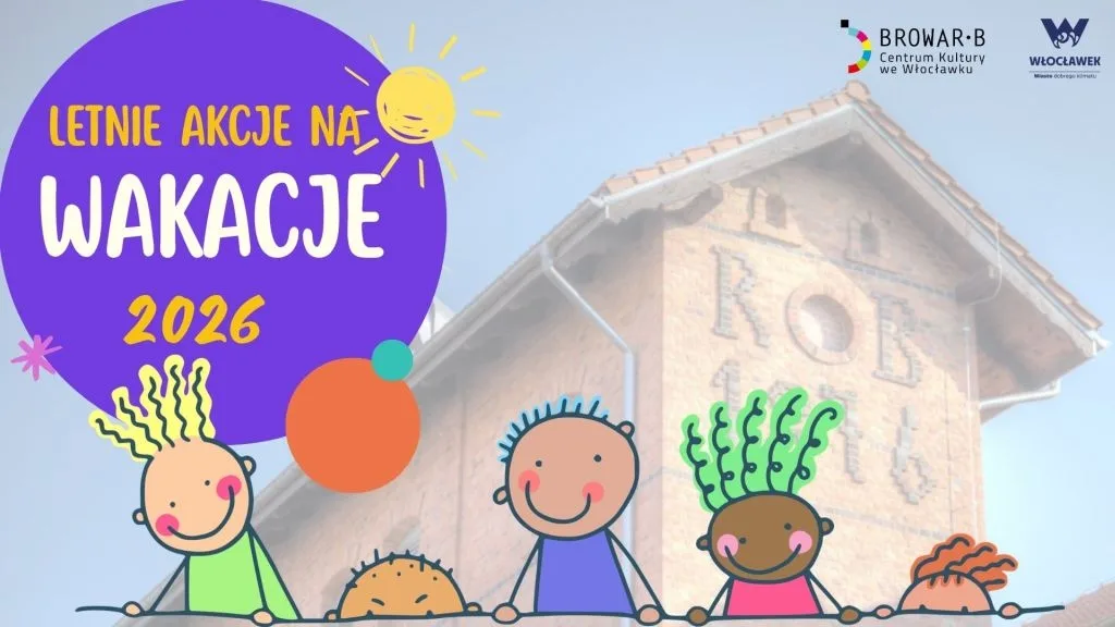 Letnie akcje na wakacje 2026 we Włocławku